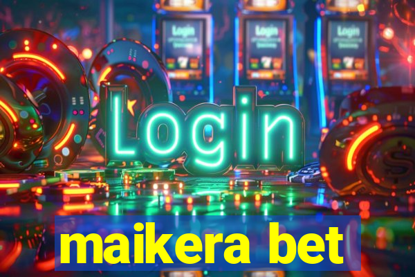 maikera bet